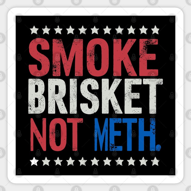 SMOKE BRISKET NOT METH Sticker by JessArty